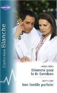 Dilemme pour le Dr Davidson / Une famille parfaite - Lucy Clark