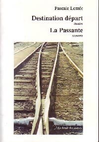 Destination départ / La Passante - Pascale Lemée