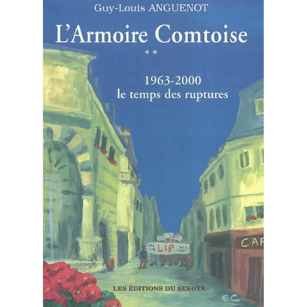 L'armoire comtoise. Vol. 2. Le temps des ruptures, 1963-2000 : souvenirs d'une famille dans le siècle